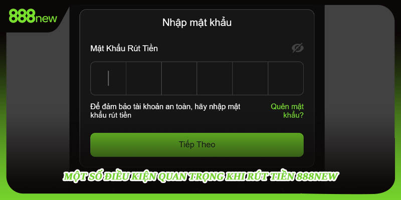 Một số điều kiện quan trọng khi rút tiền 888NEW